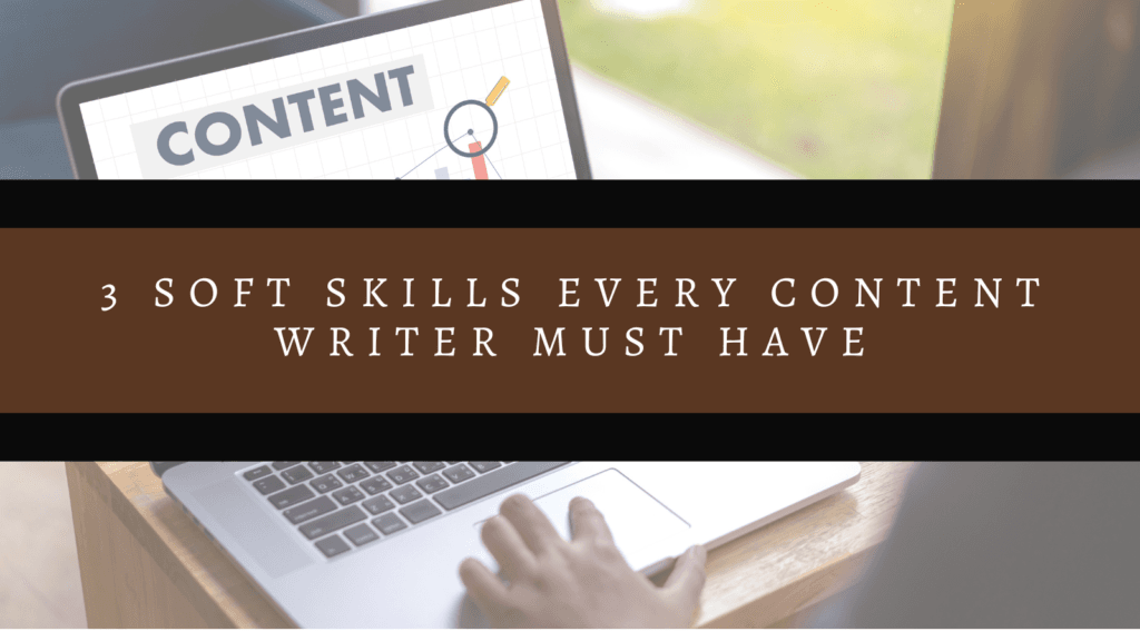 3 Soft Skills Every Content Writer Must Have