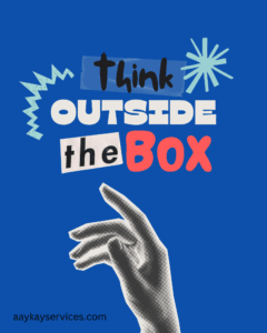 Creativity (Think outside the box)